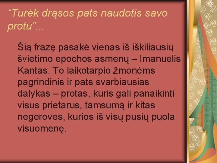 “Turėk drąsos pats naudotis savo protu”. . . Šią frazę pasakė vienas iš iškiliausių