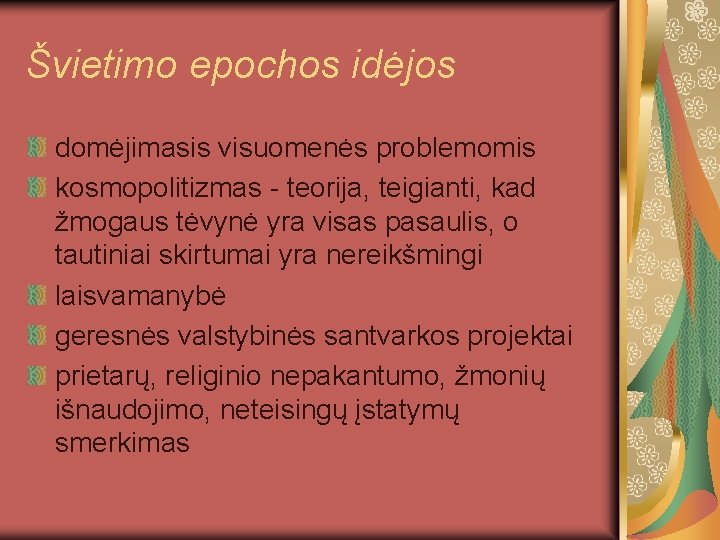 Švietimo epochos idėjos domėjimasis visuomenės problemomis kosmopolitizmas - teorija, teigianti, kad žmogaus tėvynė yra