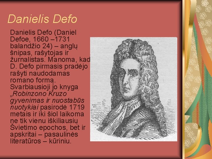 Danielis Defo (Daniel Defoe, 1660 – 1731 balandžio 24) – anglų šnipas, rašytojas ir