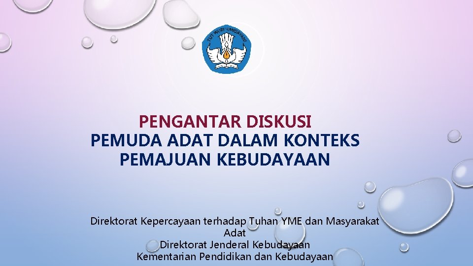 PENGANTAR DISKUSI PEMUDA ADAT DALAM KONTEKS PEMAJUAN KEBUDAYAAN Direktorat Kepercayaan terhadap Tuhan YME dan