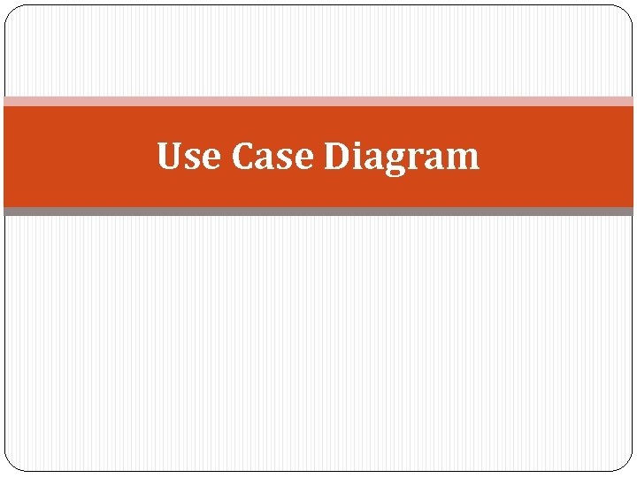 Use Case Diagram 