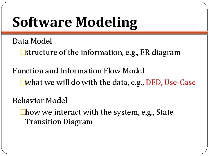 Software Modeling Data Model �structure of the information, e. g. , ER diagram Function