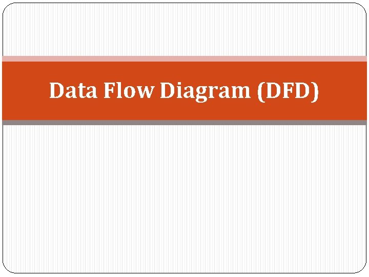 Data Flow Diagram (DFD) 