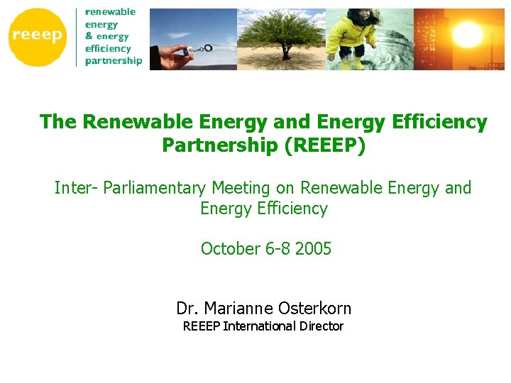 The Renewable Energy and Energy Efficiency Partnership (REEEP) Inter- Parliamentary Meeting on Renewable Energy