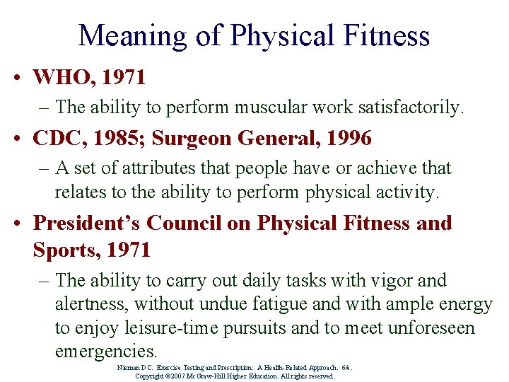 Meaning of Physical Fitness • WHO, 1971 – The ability to perform muscular work