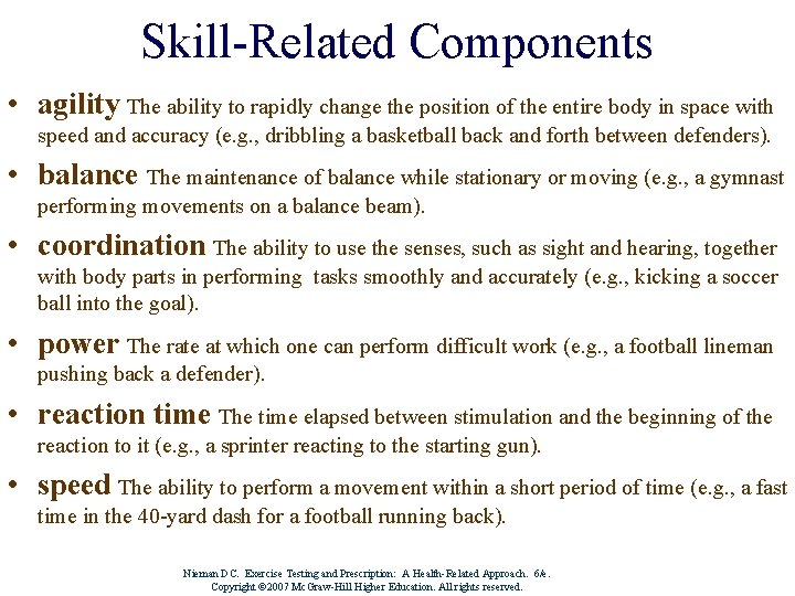 Skill-Related Components • agility The ability to rapidly change the position of the entire