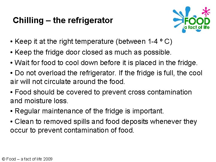 Chilling – the refrigerator • Keep it at the right temperature (between 1 -4