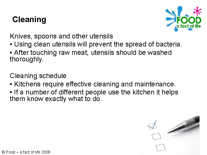 Cleaning Knives, spoons and other utensils • Using clean utensils will prevent the spread