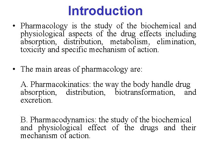 Introduction • Pharmacology is the study of the biochemical and physiological aspects of the