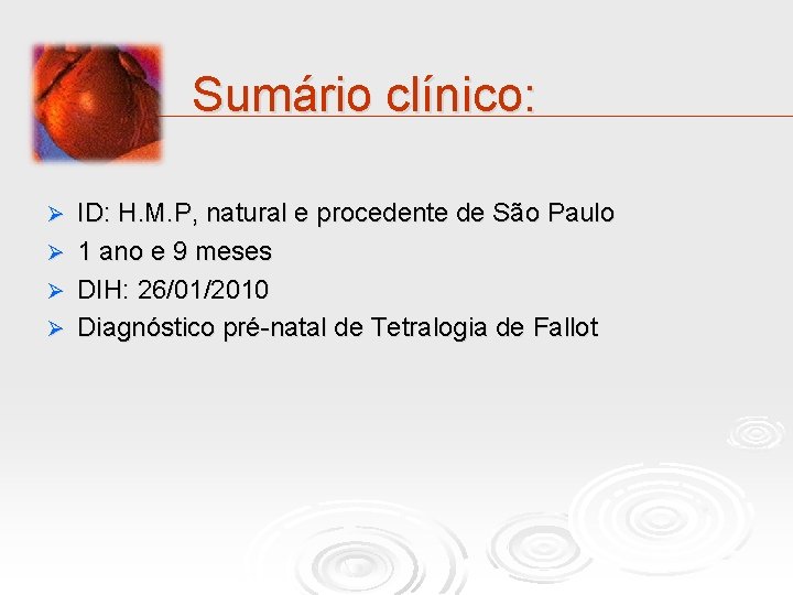 Sumário clínico: Ø Ø ID: H. M. P, natural e procedente de São Paulo