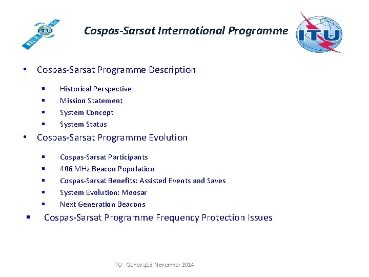 Cospas-Sarsat International Programme • Cospas-Sarsat Programme Description § § Historical Perspective Mission Statement System Cospas-Sarsat International Programme • Cospas-Sarsat Programme Description § § Historical Perspective Mission Statement System