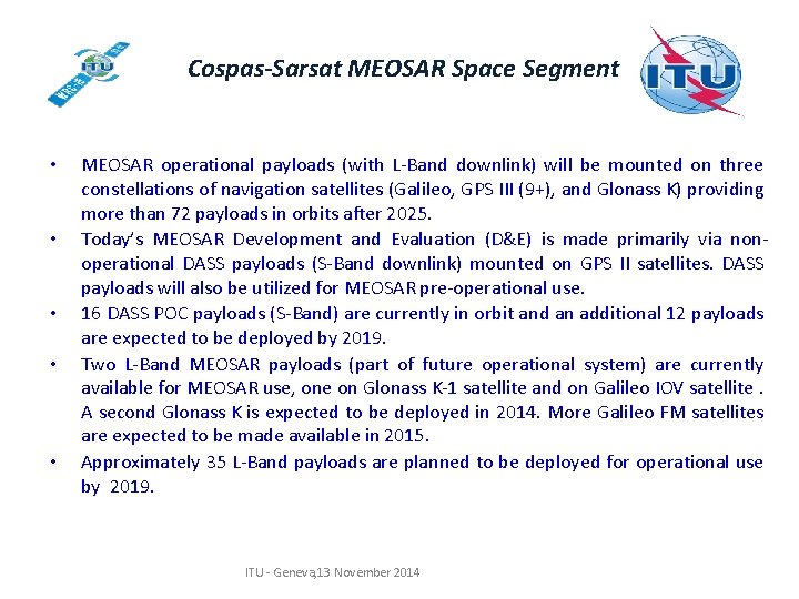 Cospas-Sarsat MEOSAR Space Segment • • • MEOSAR operational payloads (with L-Band downlink) will Cospas-Sarsat MEOSAR Space Segment • • • MEOSAR operational payloads (with L-Band downlink) will