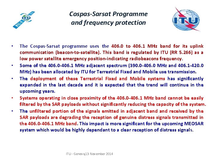 Cospas-Sarsat Programme and frequency protection • • • The Cospas-Sarsat programme uses the 406. Cospas-Sarsat Programme and frequency protection • • • The Cospas-Sarsat programme uses the 406.