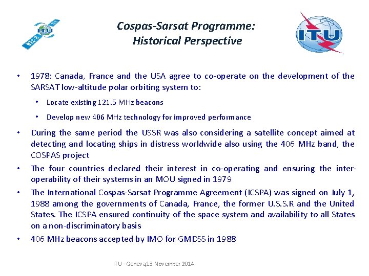 Cospas-Sarsat Programme: Historical Perspective • • • 1978: Canada, France and the USA agree Cospas-Sarsat Programme: Historical Perspective • • • 1978: Canada, France and the USA agree