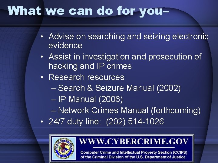 What we can do for you– • Advise on searching and seizing electronic evidence