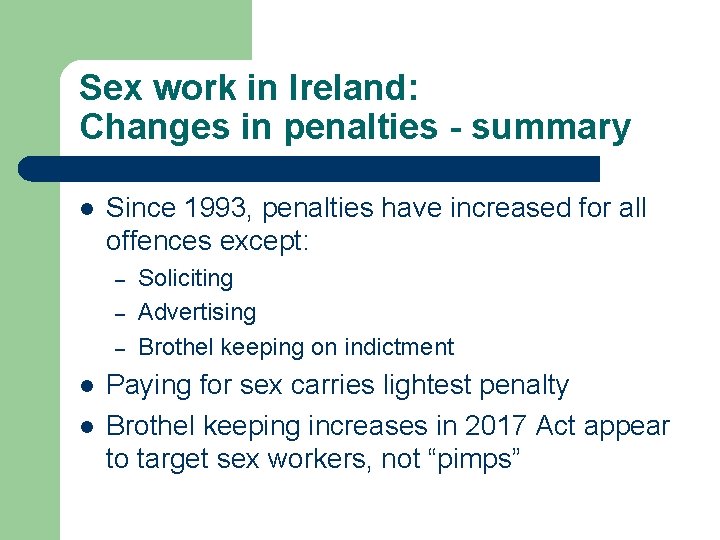 Sex work in Ireland: Changes in penalties - summary l Since 1993, penalties have