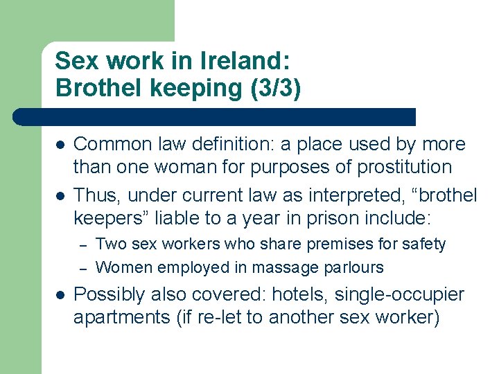 Sex work in Ireland: Brothel keeping (3/3) l l Common law definition: a place