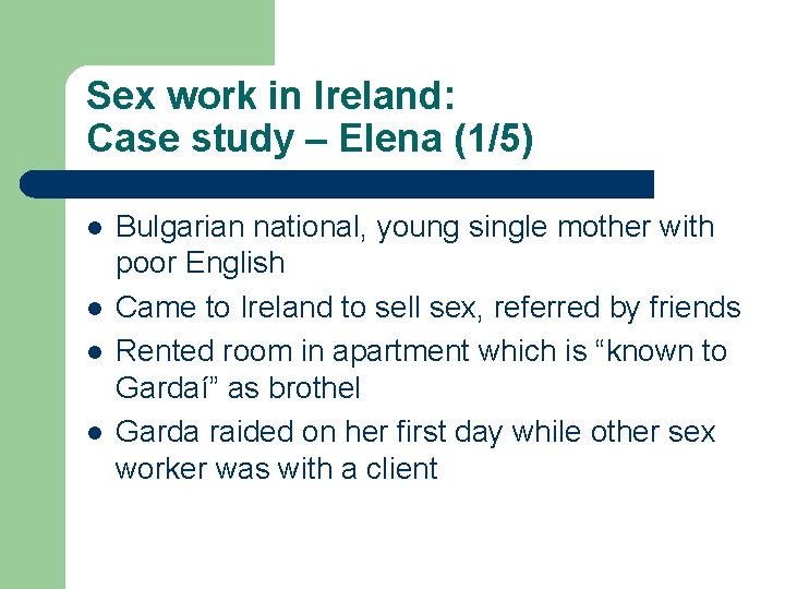 Sex work in Ireland: Case study – Elena (1/5) l l Bulgarian national, young