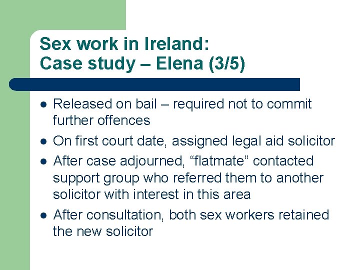 Sex work in Ireland: Case study – Elena (3/5) l l Released on bail