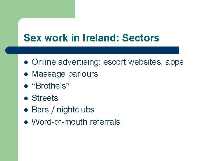 Sex work in Ireland: Sectors l l l Online advertising: escort websites, apps Massage