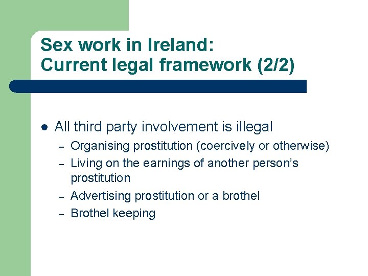 Sex work in Ireland: Current legal framework (2/2) l All third party involvement is