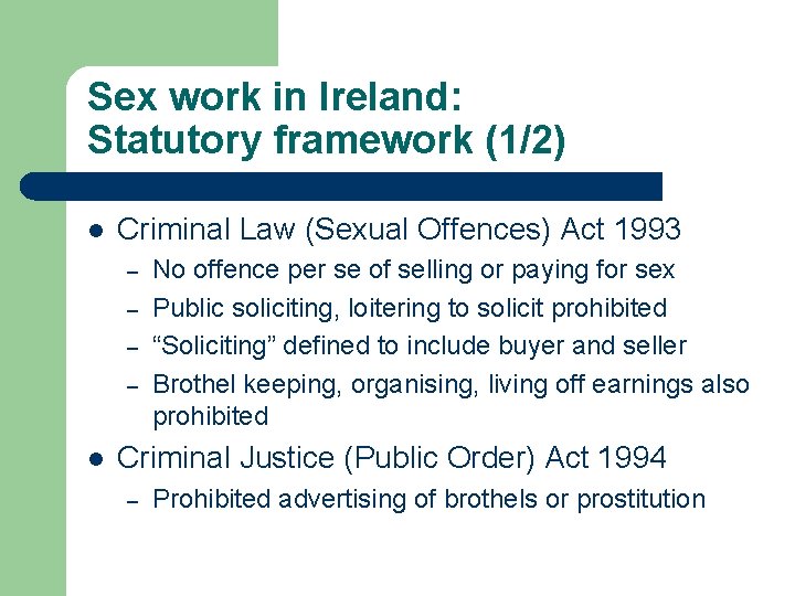 Sex work in Ireland: Statutory framework (1/2) l Criminal Law (Sexual Offences) Act 1993