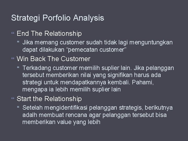 Strategi Porfolio Analysis End The Relationship Win Back The Customer Jika memang customer sudah
