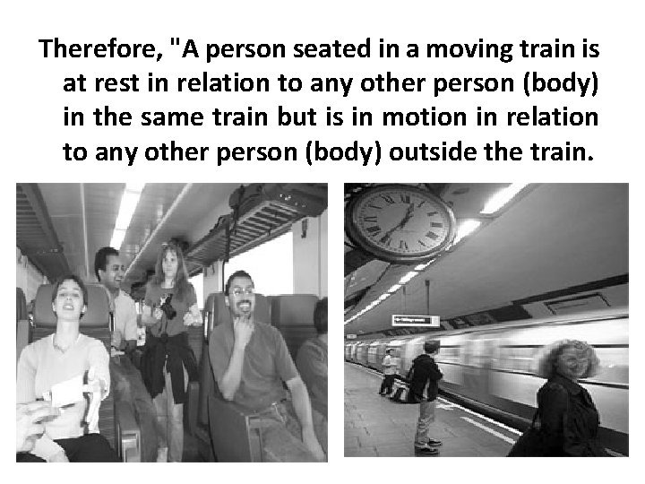 Therefore, "A person seated in a moving train is at rest in relation to