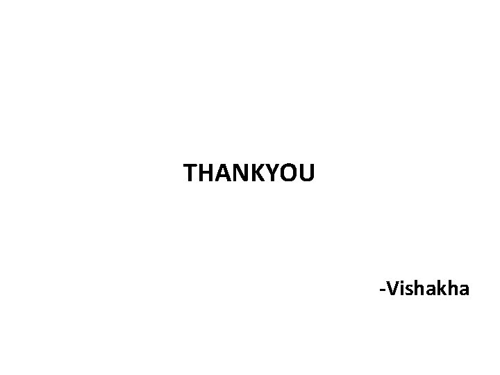 THANKYOU -Vishakha 