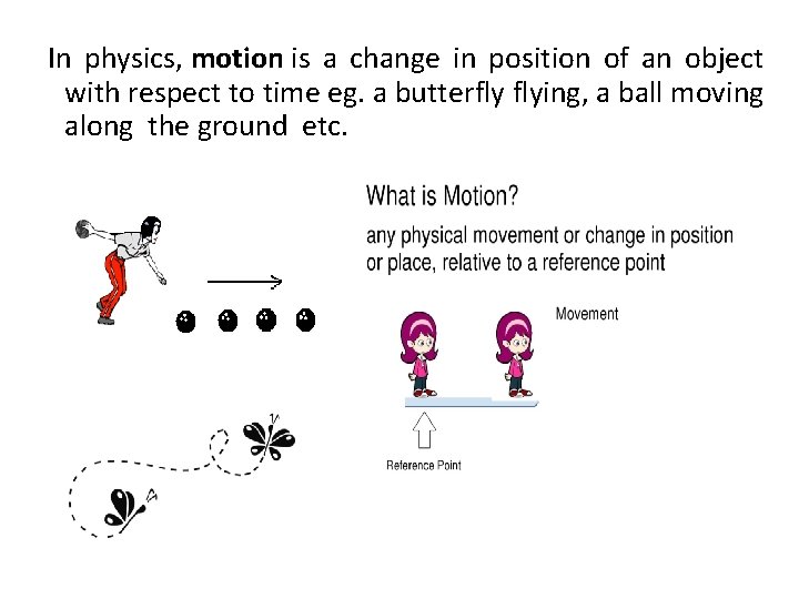  In physics, motion is a change in position of an object with respect