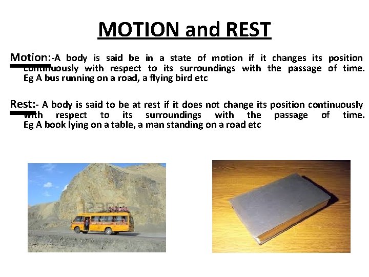 MOTION and REST Motion: -A body is said be in a state of motion