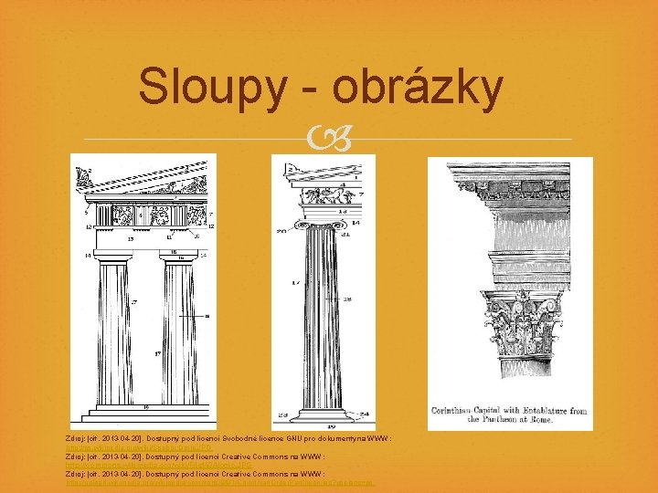 Sloupy - obrázky Zdroj: [cit. 2013 -04 -20]. Dostupný pod licencí Svobodné licence GNU