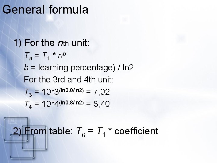 General formula 1) For the nth unit: T n = T 1 * nb