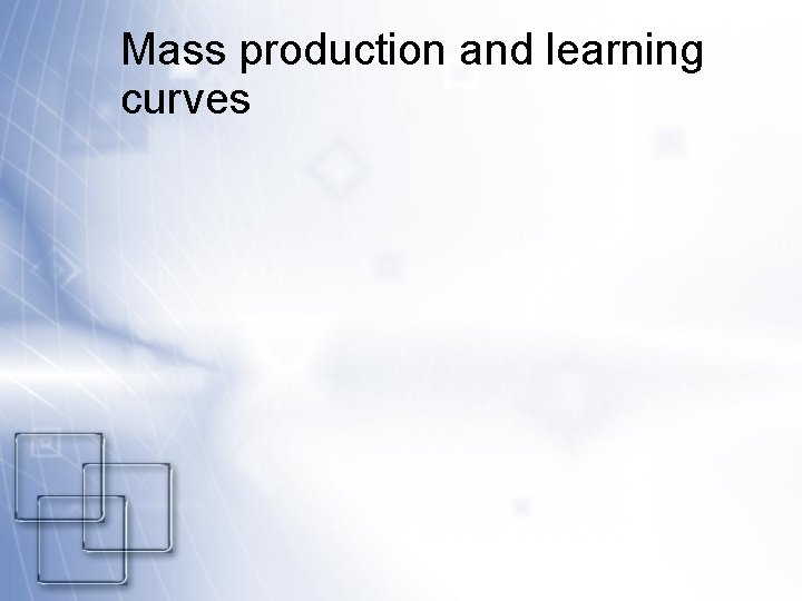 Mass production and learning curves 