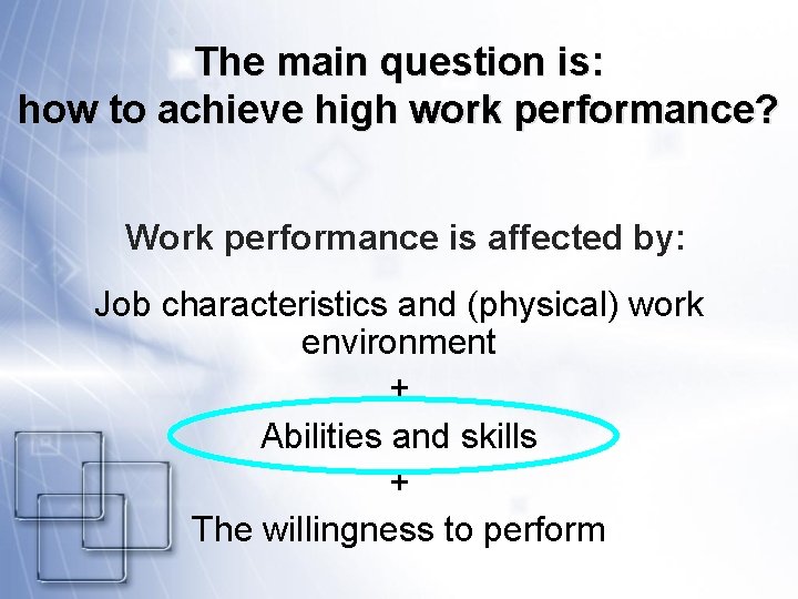 The main question is: how to achieve high work performance? Work performance is affected