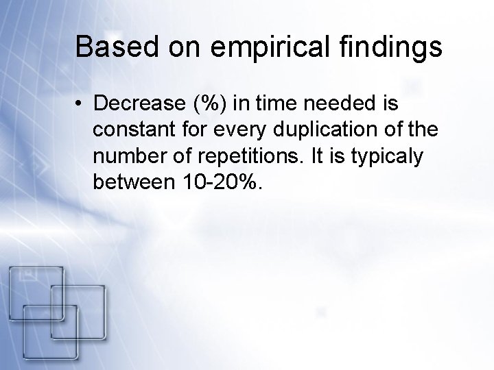 Based on empirical findings • Decrease (%) in time needed is constant for every