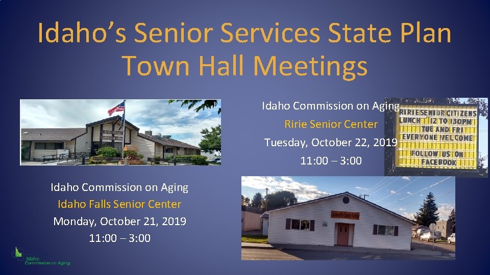 Idaho’s Senior Services State Plan Town Hall Meetings Idaho Commission on Aging Ririe Senior