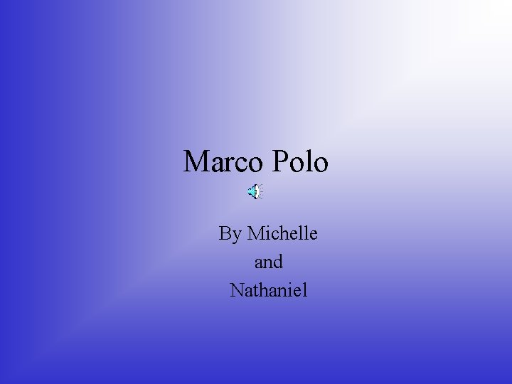 Marco Polo By Michelle and Nathaniel 