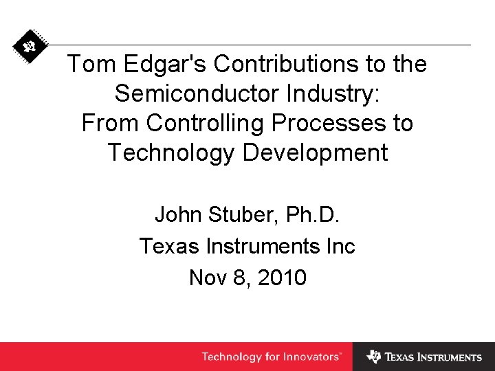 Tom Edgar's Contributions to the Semiconductor Industry: From Controlling Processes to Technology Development John