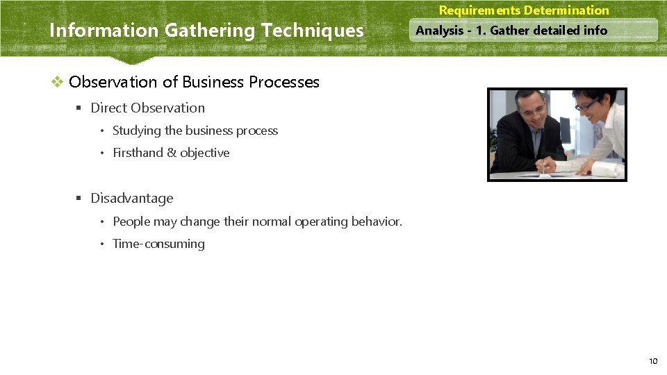 Information Gathering Techniques Requirements Determination Analysis - 1. Gather detailed info v Observation of