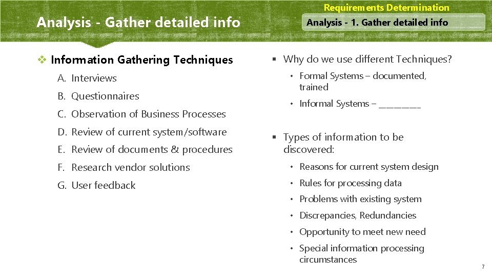 Analysis - Gather detailed info v Information Gathering Techniques A. Interviews B. Questionnaires C.