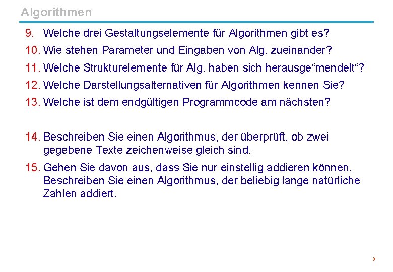 Algorithmen 9. Welche drei Gestaltungselemente für Algorithmen gibt es? 10. Wie stehen Parameter und