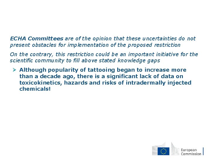  • ECHA Committees are of the opinion that these uncertainties do not present