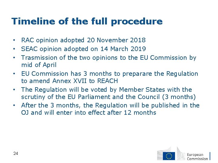 Timeline of the full procedure • RAC opinion adopted 20 November 2018 • SEAC