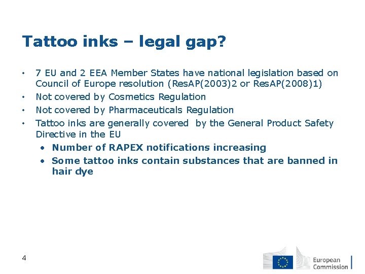 Tattoo inks – legal gap? • • 4 7 EU and 2 EEA Member