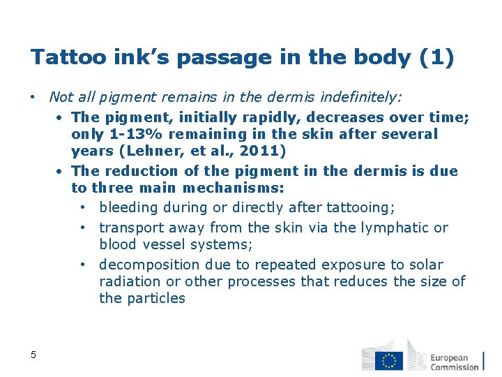 Tattoo ink’s passage in the body (1) • Not all pigment remains in the