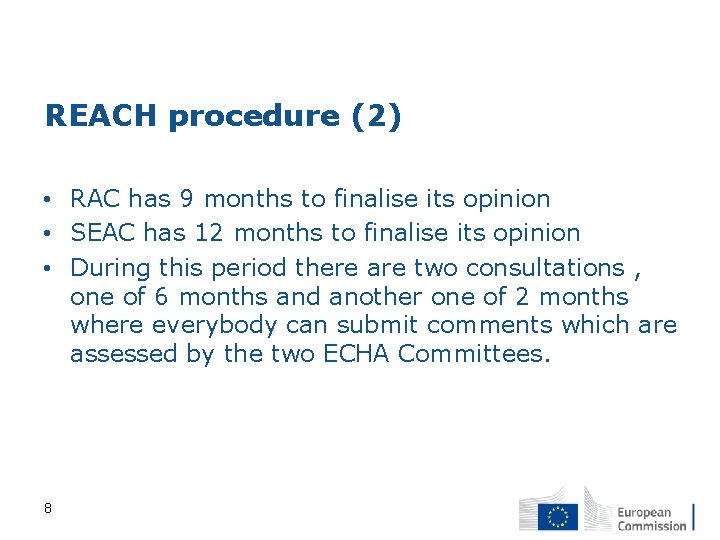 REACH procedure (2) • RAC has 9 months to finalise its opinion • SEAC