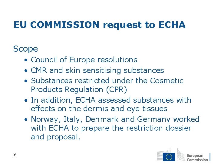EU COMMISSION request to ECHA Scope • Council of Europe resolutions • CMR and