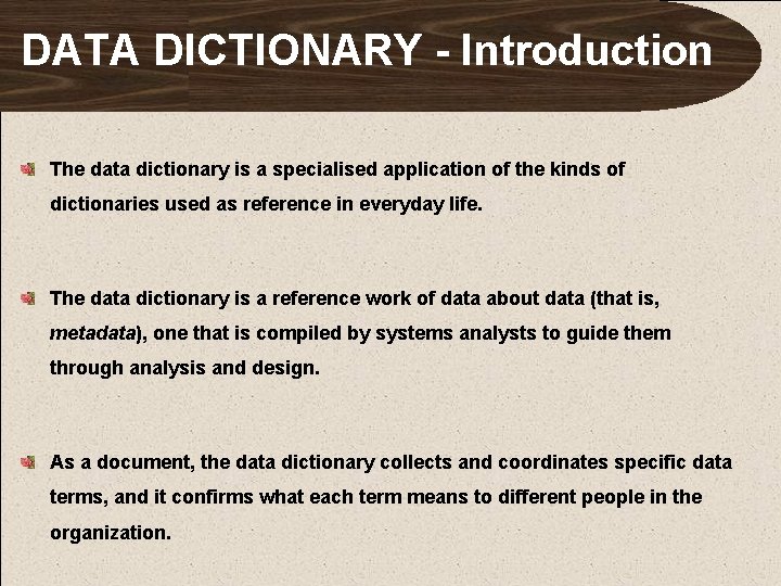 DATA DICTIONARY - Introduction The data dictionary is a specialised application of the kinds