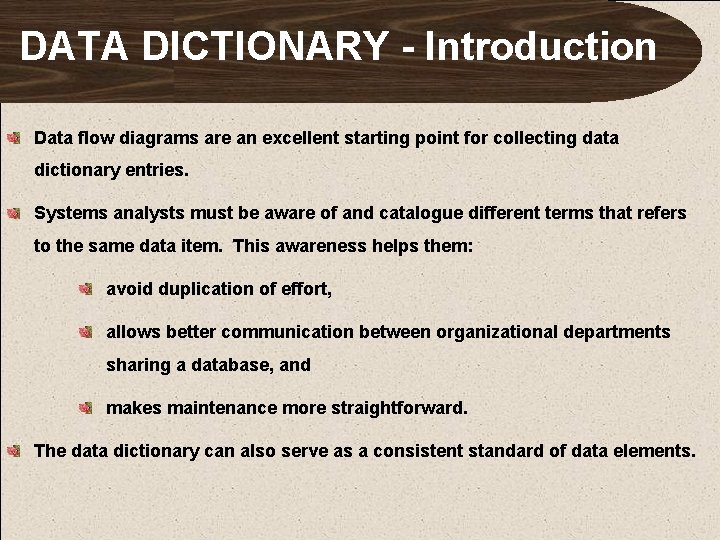 DATA DICTIONARY - Introduction Data flow diagrams are an excellent starting point for collecting